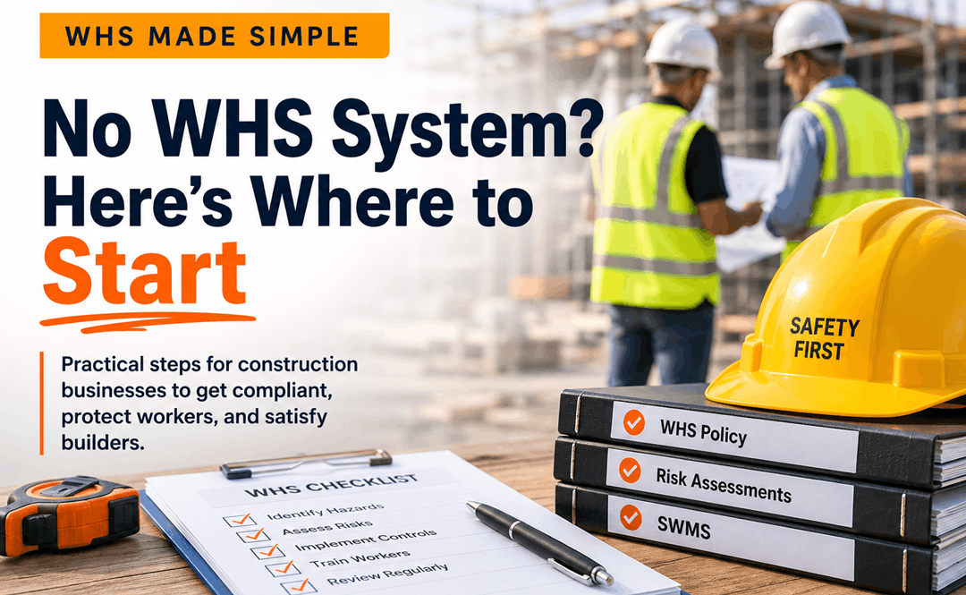 We Have No WHS System? Here's How Construction Businesses Can Get Started